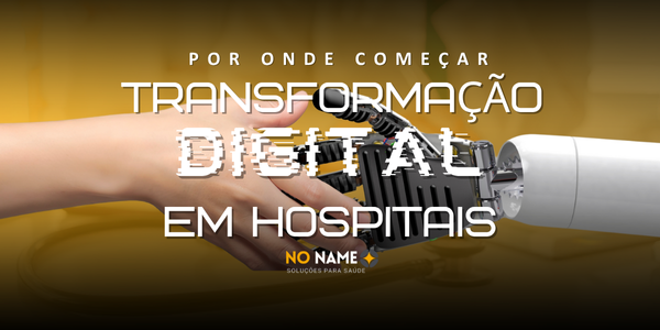 Transformação digital em hospitais: por onde começar